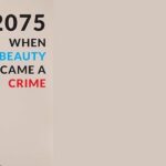 In 2075: When Beauty Became a Crime, Dr. Rainer Zitelmann imagines a future where “beauty privilege” is punished by law—raising urgent questions about social justice, envy, and equality today.